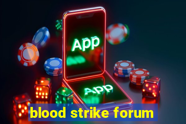 blood strike forum